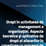 Drept în activitatea de management a organizației. Aspecte teoretice și aplicative de drept al afacerilor în conexiune cu procesul de management