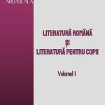 Literatură română și literatură pentru copii (volumul I)