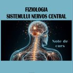 Fiziologia sistemului nervos central. Note de curs