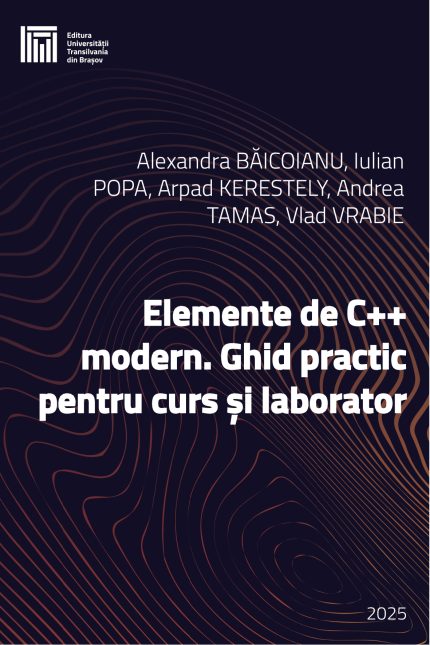 Elemente de C++ modern. Ghid practic pentru curs și laborator
