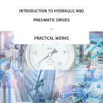 Introduction to hydraulic and pneumatic drives. Practical works