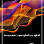 Managementul organizațiilor în era digitală