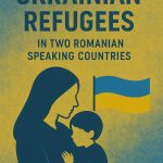 Ukrainian refugees in two Romanian speaking countries