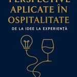 Perspective aplicate în ospitalitate: de la idee la experiență