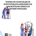Tehnici de manevrare în kinetoterapia geriatrică și a pacienților adulți cu diverse patologii