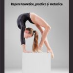 Fundamentele gimnasticii – repere teoretice, practice și metodice